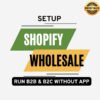 Add B2B Shopify Wholesale Channel